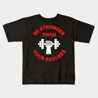 Be Stronger Than Your Excuses Kids T-Shirt